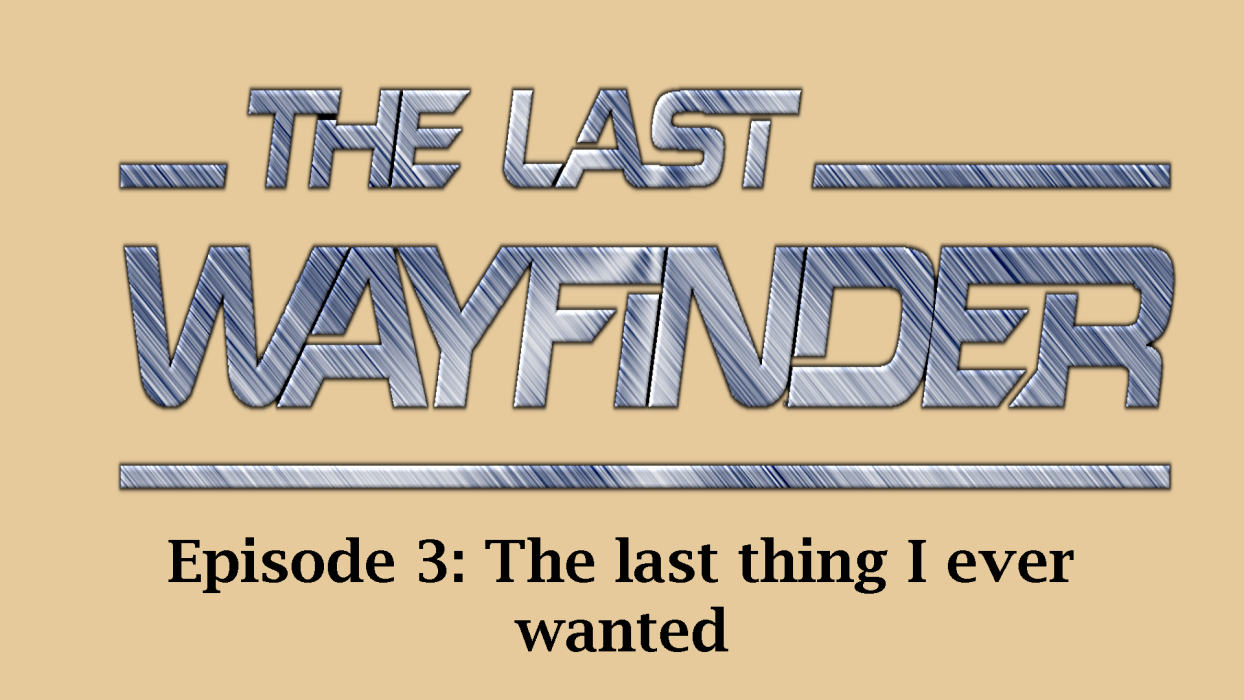 Episode 3: The last thing I ever wanted